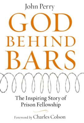 God Behind Bars: The Amazing Story of Prison Fellowship - eBook  -     By: John Perry
