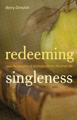 Redeeming Singleness  -     By: Barry Danylak
