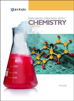 Exploring Creation with Chemistry Textbook, 3rd Edition   -     By: Kristy Plourde
