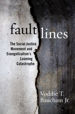 Fault Lines: The Social Justice Movement and Evangelicalism's Looming Catastrophe  -     By: Voddie Baucham Jr.
