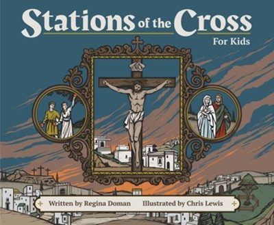 Stations of the Cross for Kids  -     By: Regina Doman
    Illustrated By: Christopher Lewis
