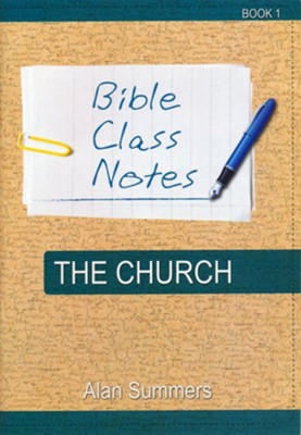 Bible Class Notes - The Church  -     By: Alan Summers
