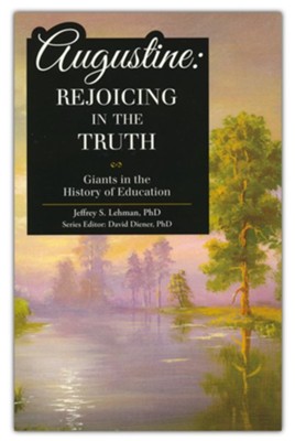 Augustine: Rejoicing in the Truth   -     By: Jeffrey S. Lehman

