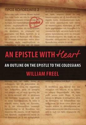 An Epistle with Heart - Colossians  -     By: William Freel
