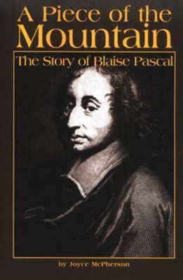 A Piece of the Mountain: The Story of Blaise Pascal   -     By: Joyce McPherson
