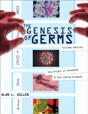 The Genesis of Germs: The Origin of Diseases & the   Coming Plagues  -     By: Alan L. Gillen
