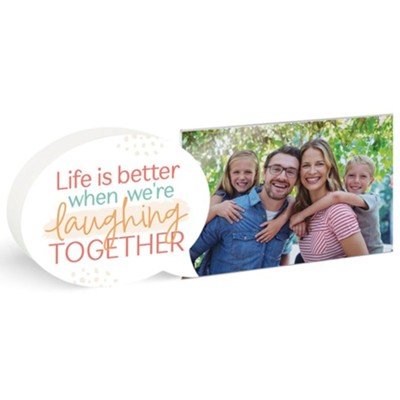 Life Is Better When We're Laughing Together Tabletop Photo Frame  - 