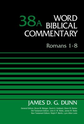 Romans 1-8: Word Biblical Commentary, Volume 38A [WBC]   -     By: James D.G. Dunn
