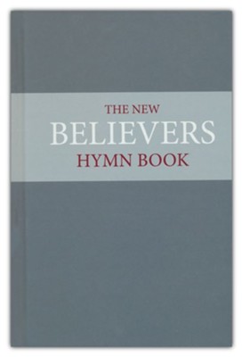The New Believer's Hymnbook  - 