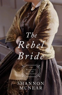 The Rebel Bride #10  -     By: Shannon McNear
