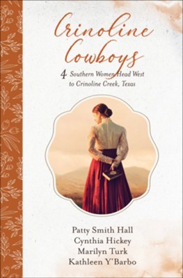 Crinoline Cowboys: 4 Southern Women Head West to Crinoline Creek, Texas  -     By: Patty Smith Hall, Cynthia Hickey, Marilyn Turk, Kathleen Y'Barbo
