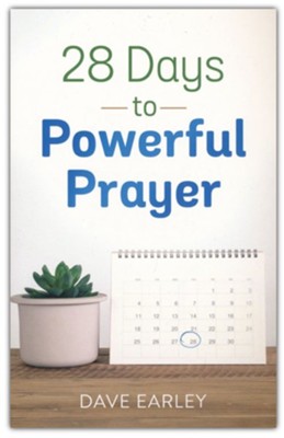 28 Days to Powerful Prayer  -     By: Dave Earley

