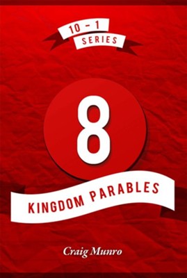 8 Kingdom Parables  -     By: Craig Munro
