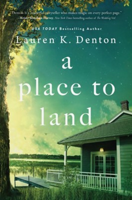 A Place to Land  -     By: Lauren K. Denton
