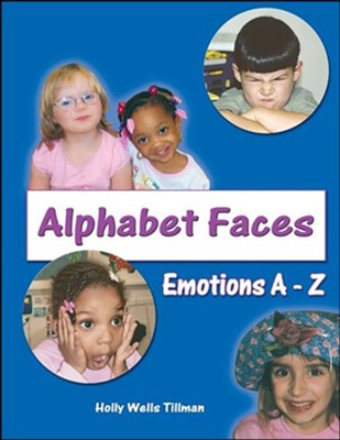 Alphabet Faces: Emotions from A to Z  -     By: Holly Tillman

