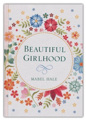 Beautiful Girlhood  -     By: Mabel Hale
