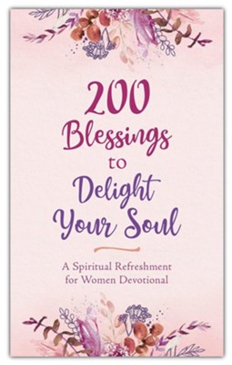200 Blessings to Delight Your Soul: A Spiritual Refreshment for Women Devotional  -     By: Patricia Mitchell
