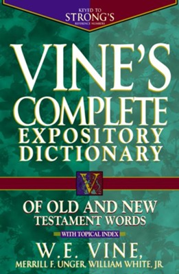 Vine's Complete Expository Dictionary of Old and New Testament Words  -     By: W.E. Vine, Merrill F. Unger, William White Jr.

