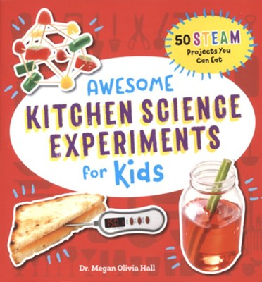 Awesome Kitchen Science Experiments for Kids: 50 STEAM Projects You Can Eat!  -     By: Dr. Megan Olivia Hall
