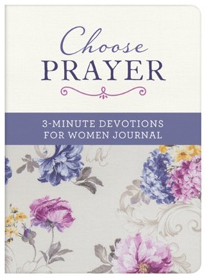 Choose Prayer: 3-Minute Devotions for Women Journal: 9781643526256 ...