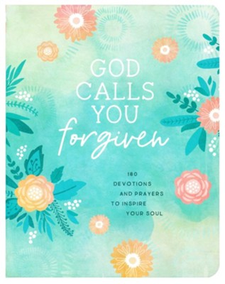 God Calls You Forgiven: 180 Devotions and Prayers to Inspire Your Soul  -     By: Anita Higman, Janice Thompson
