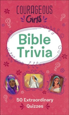 Courageous Girls Bible Trivia: 50 Extraordinary Quizzes  - 