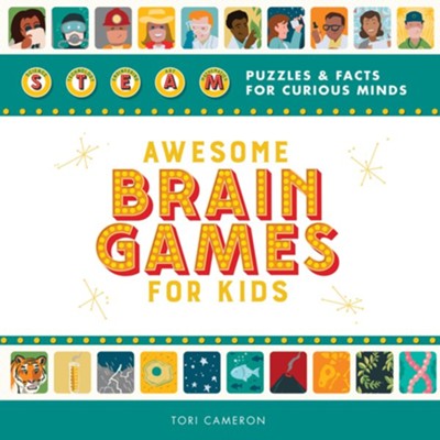 Awesome Brain Games for Kids: STEAM Puzzles and Facts for Curious Minds  -     By: Tori Cameron
