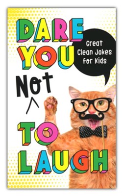 Dare You Not to Laugh: Great Clean Jokes for Kids  - 