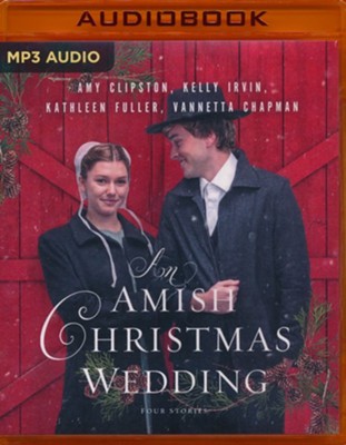 An Amish Christmas Wedding: Four Stories, Unabridged Audiobook on MP3-CD  -     By: Amy Clipston, Kelly Irvin, Kathleen Fuller, Vannetta Chapman
