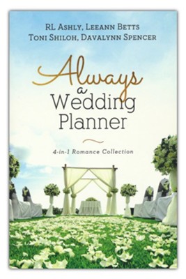Always a Wedding Planner  -     By: R.L. Ashly, Leeann Betts, Toni Shiloh, Davalynn Spencer
