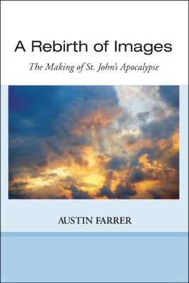 A Rebirth of Images  -     By: Austin Farrer
