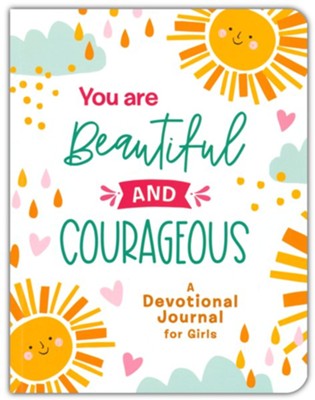 You Are Beautiful and Courageous: A Devotional Journal for Girls  -     By: Compiled by Barbour Staff
