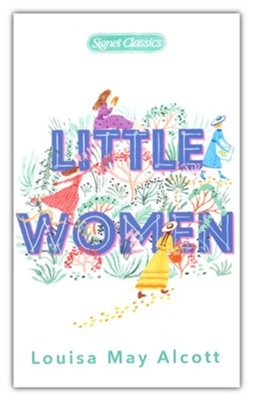 Little Women: Louisa May Alcott: 9780451532084 - Christianbook.com