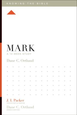 Mark: A 12-Week Study  -     Edited By: J.I. Packer, Dane C. Ortlund
    By: Dane C. Ortlund
