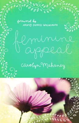 Feminine Appeal: Seven Virtues of a Godly Wife and Mother  -     By: Carolyn Mahaney, Nancy Leigh DeMoss
