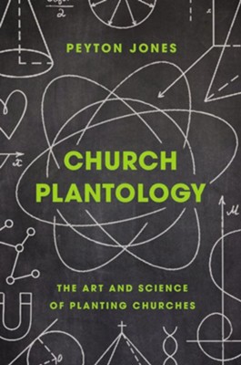 Church Plantology: The Art and Science of Planting Churches  -     By: Peyton Jones
