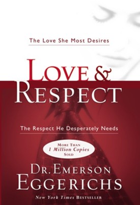 Love & Respect: The Love She Most Desires; The Respect He Desperately Needs - eBook  -     By: Dr. Emerson Eggerichs
