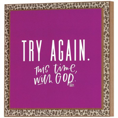 Try Again This Time With God Plaque  - 