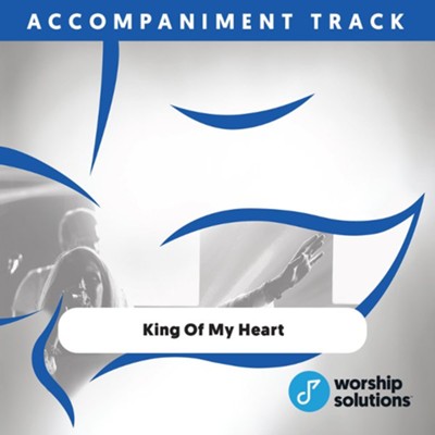 King Of My Heart, Accompaniment Track  -     By: Bethel Music
