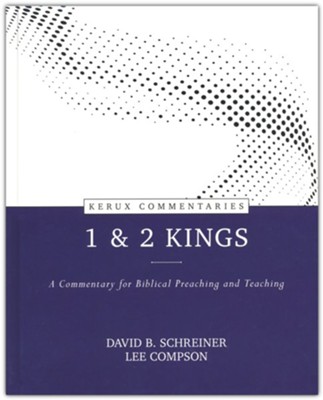 1 & 2 Kings: Kerux Commentary Series  -     By: David B. Schreiner & Lee Compson
