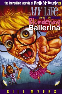 My Life as a Blundering Ballerina - eBook  -     By: Bill Myers
