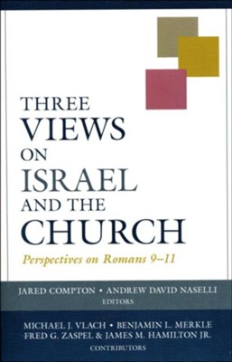 Three Views on Israel and the Church: Perspectives on Romans 9-11  -     By: Andrew Naselli
