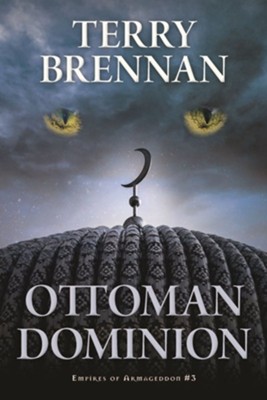 #3: Ottoman Dominion: Empires of Armageddon  -     By: Terry Brennan

