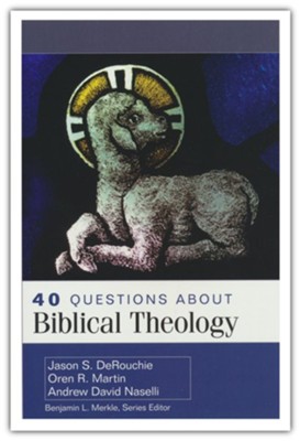 40 Questions About Biblical Theology  -     Edited By: Benjamin L. Merkle
    By: Jason S. DeRouchie, Oren R. Martin, Andrew David Naselli
