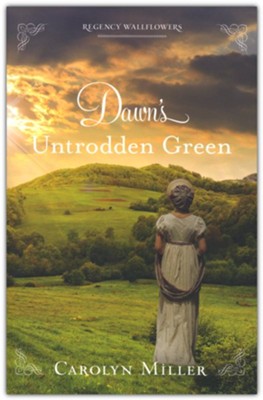 Dawn's Untrodden Green  -     By: Carolyn Miller
