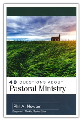 40 Questions About Pastoral Ministry  -     By: Phil A. Newton
