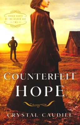 Counterfeit Hope, #2: Hidden Hearts of the Gilded Age Series  -     By: Crystal Caudill
