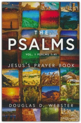 The Psalms: Jesus's Prayer Book: Douglas D. Webster: 9780825447556 ...