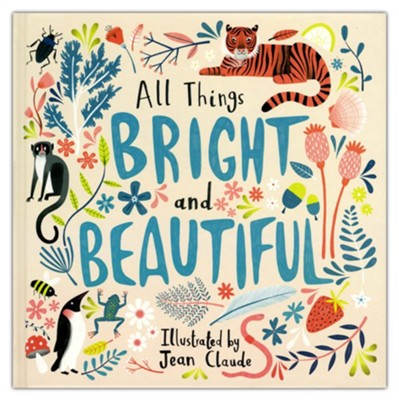 All Things Bright and Beautiful  -     By: Illustrated by Jean Claude
    Illustrated By: Jean Claude
