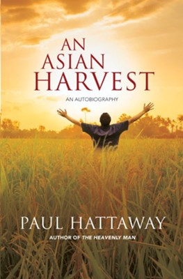 An Asian Harvest: An Autobiography  -     By: Paul Hattaway
